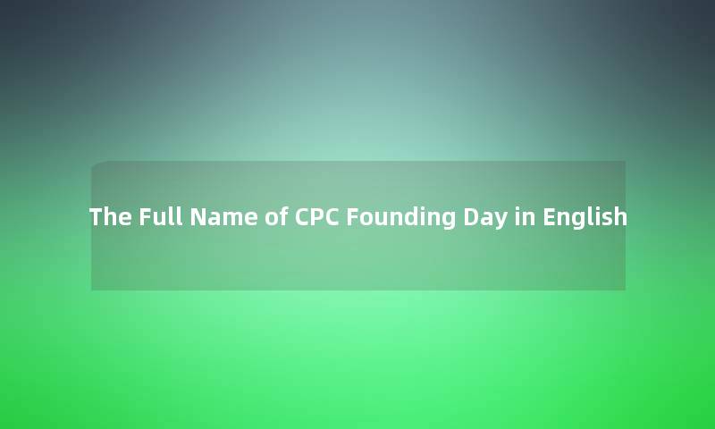 The Full Name of CPC Founding Day in English